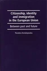 Book cover of Citizenship, identity and immigration in the European Union by Theodora Kostakopoulou