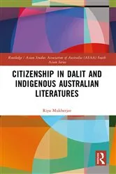 Book cover of Citizenship in Dalit and Indigenous Australian Literatures by Riya Mukherjee