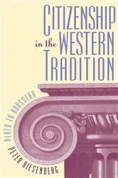 Book cover of Citizenship in the Western Tradition by Peter Riesenberg