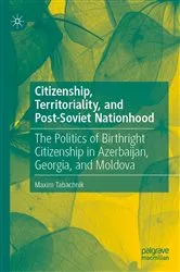 Book cover of Citizenship, Territoriality, and Post-Soviet Nationhood by Maxim Tabachnik
