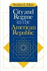 Book cover of City and Regime in the American Republic by Stephen L. Elkin