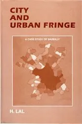 Book cover of City And Urban Fringe (A Case Study Of Bareilly) by H.Lal