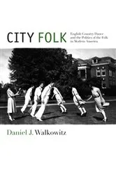 Book cover of City Folk by Daniel J. Walkowitz