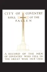 Book cover of City of Coventry Roll of the Fallen by Charles Nowell