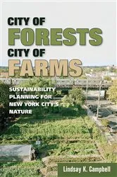 Book cover of City of Forests, City of Farms by Lindsay K. Campbell