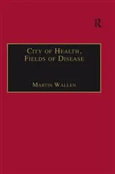Book cover of City of Health, Fields of Disease by Martin Wallen