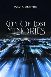 Book cover of City of Lost Memories by Tolu' A. Akinyemi