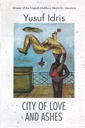 Book cover of City of Love and Ashes by Yusuf Idris