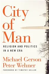 Book cover of City of Man by Michael Gerson