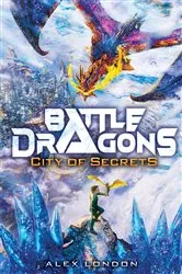 Book cover of City of Secrets (Battle Dragons #3) by Alex London