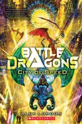 Book cover of City of Speed (Battle Dragons #2) by Alex London