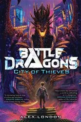 Book cover of City of Thieves (Battle Dragons #1) by Alex London