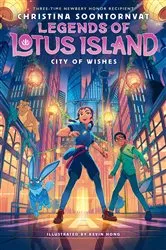 Book cover of City of Wishes (Legends of Lotus Island #3) by Christina Soontornvat