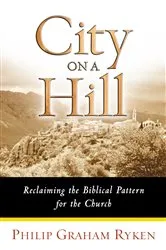Book cover of City on a Hill by Philip Ryken