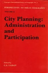 Book cover of City Planning: Administration and Participation by C. S. Yadav