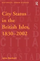 Book cover of City Status in the British Isles, 1830–2002 by John Beckett