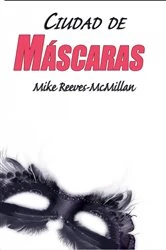 Book cover of Ciudad de máscaras by Mike Reeves-McMillan