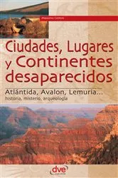 Book cover of Ciudades, lugares y continentes desaparecidos by Massimo Centini