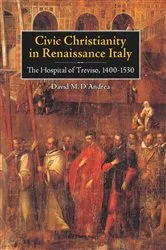 Book cover of Civic Christianity in Renaissance Italy by David D'Andrea