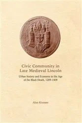 Book cover of Civic Community in Late Medieval Lincoln by Alan Kissane
