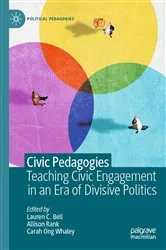 Book cover of Civic Pedagogies: Teaching Civic Engagement in an Era of Divisive Politics by Lauren C. Bell