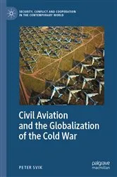 Book cover of Civil Aviation and the Globalization of the Cold War by Peter Svik