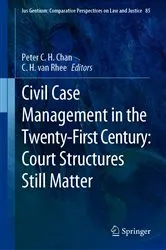 Book cover of Civil Case Management in the Twenty-First Century: Court Structures Still Matter by Peter C.H. Chan