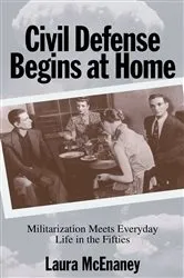 Book cover of Civil Defense Begins at Home by Laura McEnaney