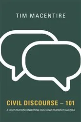 Book cover of Civil Discourse - 101 by Tim MacEntire