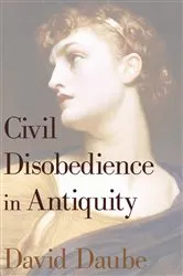 Book cover of Civil Disobedience in Antiquity by David Daube