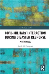 Book cover of Civil-Military Interaction during Disaster Response by Emily M. Chapman