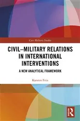 Book cover of Civil-Military Relations in International Interventions by Karsten Friis