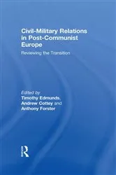 Book cover of Civil-Military Relations in Post-Communist Europe by Timothy Edmunds