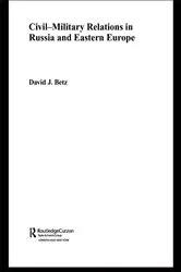 Book cover of Civil-Military Relations in Russia and Eastern Europe by David Betz