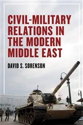 Book cover of Civil-Military Relations in the Modern Middle East by David S. Sorenson