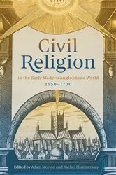 Book cover of Civil Religion in the Early Modern Anglophone World, 1550-1700 by Rachel Hammersley