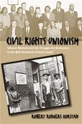 Book cover of Civil Rights Unionism by Robert R. Korstad
