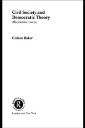 Book cover of Civil Society and Democratic Theory by Gideon Baker
