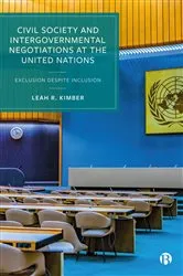 Book cover of Civil Society and Intergovernmental Negotiations at the United Nations by Leah  R. Kimber