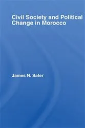 Book cover of Civil Society and Political Change in Morocco by James N. Sater
