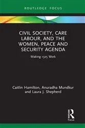 Book cover of Civil Society, Care Labour, and the Women, Peace and Security Agenda by Caitlin Hamilton