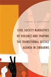 Book cover of Civil Society Narratives of Violence and Shaping the Transitional Justice Agenda in Zimbabwe by Chenai G. Matshaka
