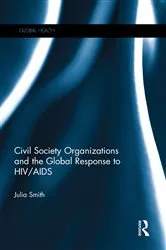 Book cover of Civil Society Organizations and the Global Response to HIV/AIDS by Julia Smith