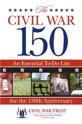 Book cover of Civil War 150 by Civil War Trust