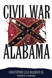 Book cover of Civil War Alabama by Christopher Lyle McIlwain