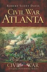 Book cover of Civil War Atlanta by Robert Scott Davis