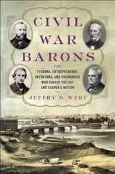Book cover of Civil War Barons by Jeffry D. Wert