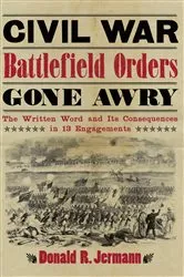 Book cover of Civil War Battlefield Orders Gone Awry by Donald R. Jermann