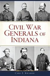 Book cover of Civil War Generals of Indiana by Carl E. Kramer