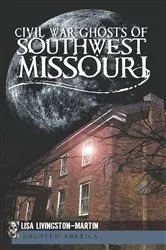 Book cover of Civil War Ghosts of Southwest Missouri by Lisa Livingston-Martin